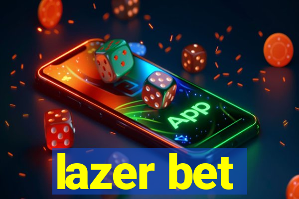 lazer bet